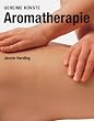 Aromatherapie: Geheime K�nste
