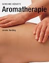 Aromatherapie: Geheime Künste