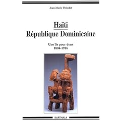 Ha�ti - R�publique Dominicaine : Une �le pour deux - 1804-1916