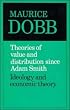 Theories of Value and Distribution since Adam Smith: Ideology and Economic Theory