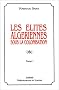 Les Elites alg�riennes sous la colonisation, tome 1