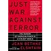 Just War Against Terror: The Burden of American Power in a Violent World