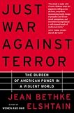 Just War Against Terror: The Burden Of American Power In A Violent World