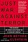 Just War Against Terror: The Burden Of American Power In A Violent World