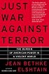 Just War Against Terror: The Burden of American Power in a Violent World