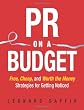 PR on a Budget: Free, Cheap, and Worth the Money Strategies for Getting Noticed