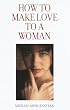 How to Make Love to a Woman