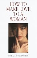 How to Make Love to a Woman