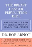 The Breast Cancer Prevention Diet: The Powerful Foods, Supplements, and Drugs That Can Save Your Life