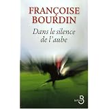 Dans le silence de l'aubepar Fran�oise Bourdin