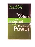Youth O4: Young Voters, the Internet and Political Power