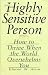 Books : The Highly Sensitive Person: How to Thrive When the World Overwhelms You