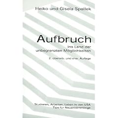 Aufbruch ins Land der unbegrenzten M�glichkeiten. Studieren, Arbeiten und Leben in den USA: Tips f�r Neuank�mmlinge.