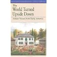 The World Turned Upside Down: Indian Voices from Early America (The Bedford Series in History and Culture)