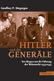 Hitler und die Gener&auml;le: Das Ringen um die F&uuml;hrung der Wehrmacht 1933-1945