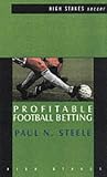 Profitable Football Betting (High Stakes: Soccer)