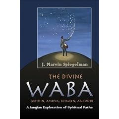 The Divine Waba: (Within, Among, Between, and Around) a Jungian Exploration of Spiritual Paths (Jung on the Hudson Books)