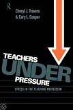 Teachers Under Pressure: Stress in the Teaching Profession