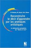 Reconstruire le désir d\'apprendre par les pratiques artistiques