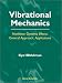 Vibrational Mechanics: Nonlinear Dynamic Effects, General Approach, Applications