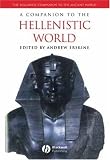 A Companion to the Hellenistic World (Blackwell Companions to the Ancient World)