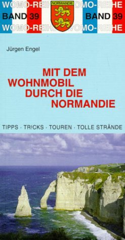 City Travel Guides Discounted  Bücher : Mit dem Wohnmobil durch die Normandie: Die Anleitung für einen Erlebnisurlaub. Tipps. Tricks. Touren. Tolle Strände