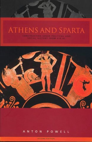 Athens and Sparta: Constructing Greek Political and Social History from 478 BC