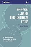Interactions of the Major Biogeochemical Cycles: Global Change And Human Impacts (Scientific Committee on Problems of the Environment (SCOPE) Series)