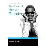 The Sound of Stevie Wonder: His Words and Music (The Praeger Singer-Songwriter Collection) book cover