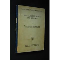 Die Klagegedichte des Jeremia, von Walter Baumgartner (= Beihefte zur Zeitschrift f�r die alttestamentliche Wissenschaft, Heft 32),