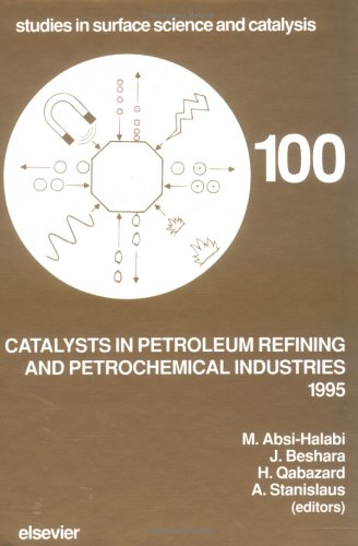 Catalysts in Petroleum Refining and Petrochemical Industries 1995 (Studies in Surface Science and Catalysis) under Catalysis in The Books Store