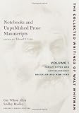 Notebooks and Unpublished Prose Manuscripts, Vol. 1: Family Notes and Autobiography, Brooklyn and New York (Collected Writings of Walt Whitman)