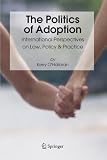 The Politics of Adoption: International Perspectives on Law, Policy & Practice