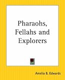 Pharaohs, Fellahs And Explorers