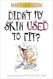 Didnt My Skin Used to Fit?