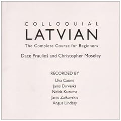 Colloquial Latvian: The Complete Course for Beginners (Colloquial Series (CD)) by Dace Praulins and Christopher Moseley