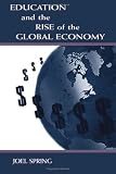 Education and the Rise of the Global Economy (Sociocultural, Political, and Historical Studies in Education)