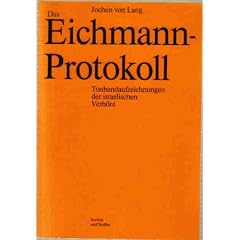 Das Eichmann - Protokoll. Tonbandaufzeichnungen der israelischen Verh�re
