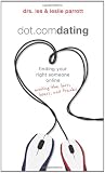 dot.com Dating: finding your right someone online--avoiding the liars, losers, and freaks