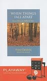 When Things Fall Apart: Heart Advice for Difficult Times