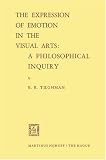 The Expression of Emotion in the Visual Arts: A Philosophical Inquiry