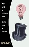 Act Like a Gentleman, Think Like a Woman