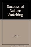 Successful nature watching : a step-by-step guide to watching wildlife