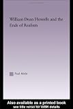William Dean Howells and the Ends of Realism (Studies in Major Literary Authors)