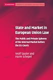 State and market in European Union law : the public and private spheres of the internal market before the EU courts
