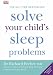 Solve Your Child's Sleep Problems