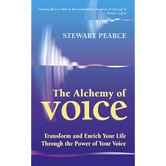 The Alchemy of Voice: Transform and Enrich Your Life Using the Power of Your Voice