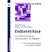 Endometriose - Rat und Hilfe f�r Betroffene und Angeh�rige: Ganzheitlich verstehen und behandeln - ein Ratgeber