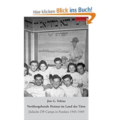Vor�bergehende Heimat im Land der T�ter: J�dische DP-Camps in Franken 1945-1949