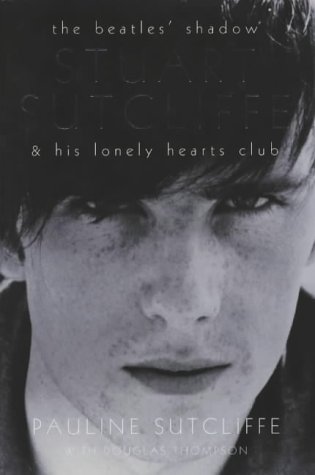 The Beatles Shadow: Stuart Sutcliffe's Lonely Hearts Club